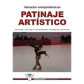 Valoracion antropometrica en patinaje artistico: Investigacion en el campeonato del mundo de patinaje artistico. Murcia, 2006