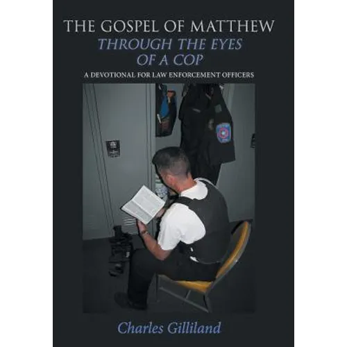 The Gospel of Matthew Through the Eyes of a Cop: A Devotional for Law Enforcement Officers