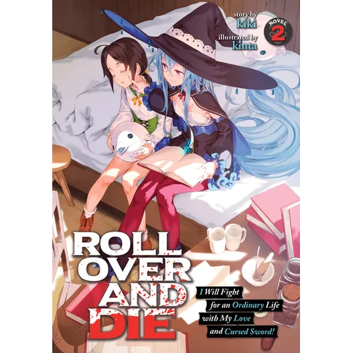 Roll Over and Die: I Will Fight for an Ordinary Life with My Love and Cursed Sword! (Light Novel) Vol. 2