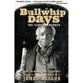 Bullwhip Days: The Slaves Remember: An Oral History
