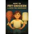 How to Fry Chicken & Ditch the Nightlight