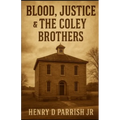 Blood, Justice & The Coley Brothers