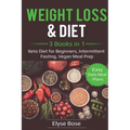 Weight Loss & Diet: 3 Books in 1: Keto Diet for Beginners, Intermittent Fasting, Vegan Meal Prep: 3 Books in 1: Keto Diet for Beginners, Intermittent
