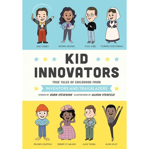 Kid Innovators: True Tales of Childhood from Inventors and Trailblazers