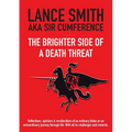 The Brighter Side of a Death Threat: Reflections, opinions & recollections of an ordinary bloke on an extraordinary journey through life. With all its
