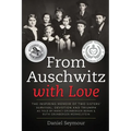 From Auschwitz with Love: The Inspiring Memoir of Two Sisters' Survival, Devotion and Triumph as told by Manci Grunberger Beran & Ruth Grunberge