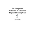 An Anonymous Collection of Tales from Highland Country Club