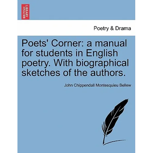Poets' Corner: a manual for students in English poetry. With biographical sketches of the authors.