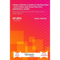 Aruba Certified Clearpass Professional - Accp (Hpe6-A68) Exam Practice Questions & Dumps: EXAM STUDY GUIDE FOR ACCP (HPE6-A68) Exam Prep LATEST VERSIO