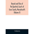 Records and files of the Quarterly Courts of Essex County, Massachusetts (Volume II)