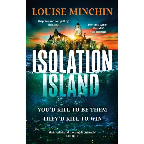 Isolation Island: Ten Celebrities. One Deadly Secret. the Gripping Debut Thriller by the Award-Winning Author and Journalist
