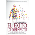 El Éxito Lo Diseñas Tú: Logra Tus Metas Paso a Paso