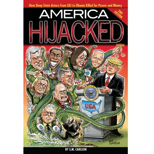 America Hijacked - Second Edition: How Deep State actors from LBJ to Obama killed for money and power, and why they hate Trump so much