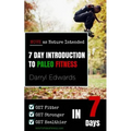 7 Day Introduction to Paleo Fitness: Get Fitter, Get Stronger, Get Healthier in Seven Days. Move as Nature Intended.