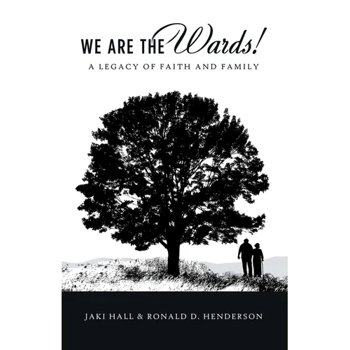 We Are the Wards!: A Legacy of Faith and Family