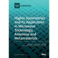 Higher Symmetries and Its Application in Microwave Technology, Antennas and Metamaterials