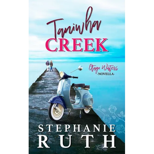 Taniwha Creek: A New Zealand sunshine versus grump novella.