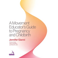 A Movement Educator's Guide to Pregnancy and Childbirth
