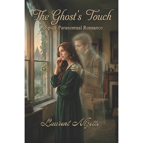 The Ghost's Touch: A Spicy Paranormal Ghost Romance (Slow Burn to Scorching)