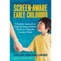 Screen-Aware Early Childhood: A Realistic Approach to Helping Young Children Thrive in a Digitally Complex World