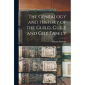 The Genealogy and History of the Guild, Guile and Gile Family