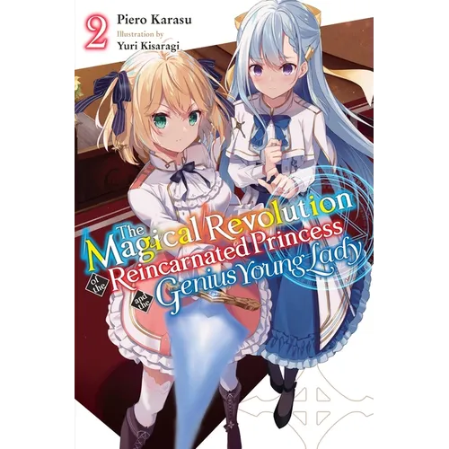 The Magical Revolution of the Reincarnated Princess and the Genius Young Lady, Vol. 2 (Novel): Volume 2