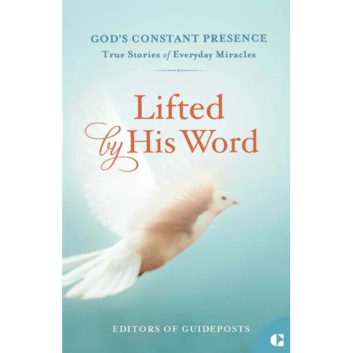 Lifted by His Word: True Stories of Everyday Miracles