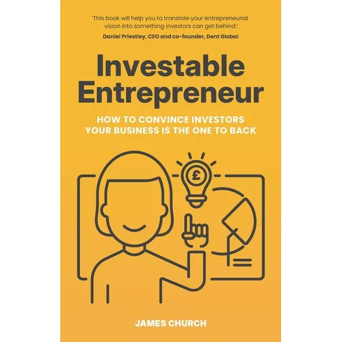 Investable Entrepreneur: How to convince investors your business is the one to back