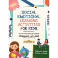 Social Emotional Learning Activities for Kids: 50+ Practical Activities for Emotional Regulation, Social Skills Building, Self-Management, Critical Th