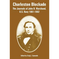 Charleston Blockade: The Journals of John B. Marchand, U.S. Navy 1861-1862