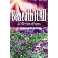 Beneath It All: A Collection of Poems