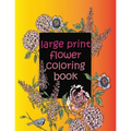 large print flower coloring book: easy activity coloring book for adult senior women