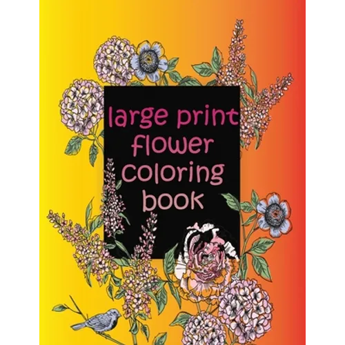 large print flower coloring book: easy activity coloring book for adult senior women