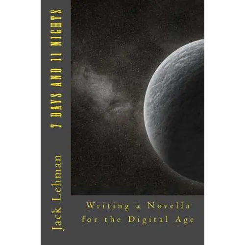 7 Days and 11 Nights: Writing a Novella for the Digital Age