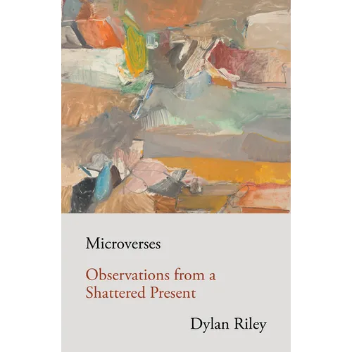 Microverses: Observations from a Shattered Present
