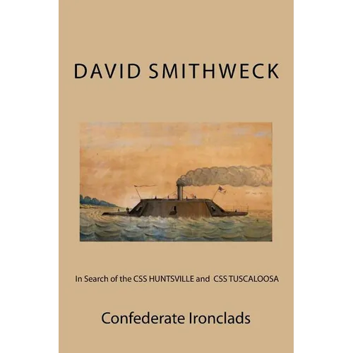 In Search of the CSS HUNTSVILLE and CSS TUSCALOOSA: Confederate Ironclads
