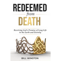 Redeemed from Death: Receiving God's Promise of Long Life in the Earth and Eternity