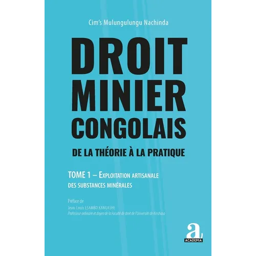 Droit minier congolais: De la théorie à la pratique. Exploitation artisanale des substances minérales