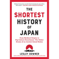 The Shortest History of Japan: From Mythical Origins to Pop Culture Powerhouse - The Global Drama of an Ancient Island Nation
