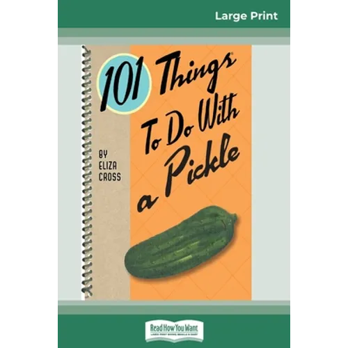 101 Things to do with a Pickle (16pt Large Print Edition)
