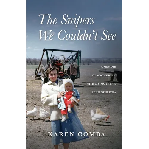 The Snipers We Couldn't See: A Memoir of Growing Up with My Mother's Schizophrenia