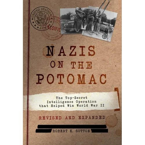 Nazis on the Potomac: The Top-Secret Intelligence Operation That Helped Win World War II