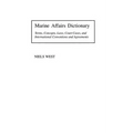 Marine Affairs Dictionary: Terms, Concepts, Laws, Court Cases, and International Conventions and Agreements