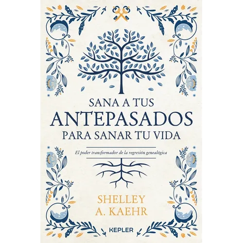 Sana a Tus Antepasados Para Sanar Tu Vida