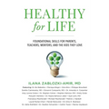 Healthy for Life: Foundational Skills for Parents, Teachers, Mentors, and the Kids They Love