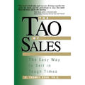 The Tao of Sales: The Easy Way To Sell In Tough Times