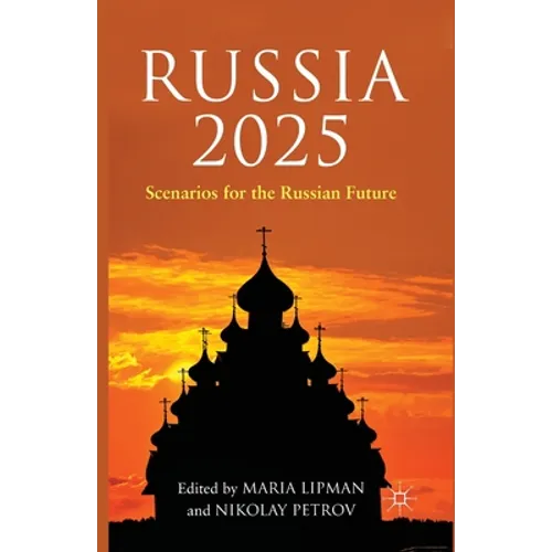 Russia 2025: Scenarios for the Russian Future