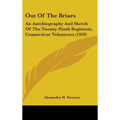Out Of The Briars: An Autobiography And Sketch Of The Twenty-Ninth Regiment, Connecticut Volunteers (1910)