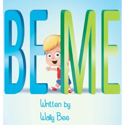 Be Me: A Heartwarming Story About Confidence and Finding Your Own Way