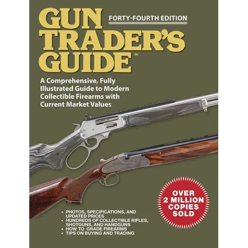 Gun Trader's Guide, Forty-Fourth Edition: A Comprehensive, Fully Illustrated Guide to Modern Collectible Firearms with Market Values